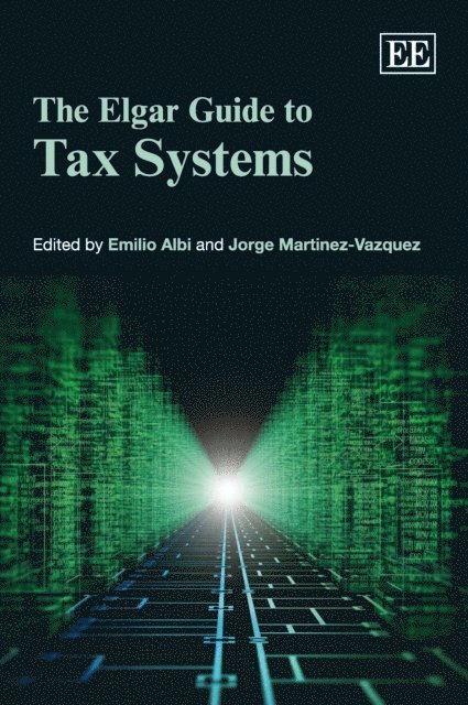 Jorge Martinez-Vazquez, Emilio Albi - Elgar Guide to Tax Systems, E-bok