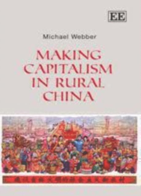 Michael Webber - Making Capitalism in Rural China, E-bok