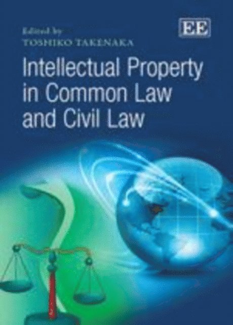 Toshiko Takenaka - Intellectual Property in Common Law and Civil Law, E-bok