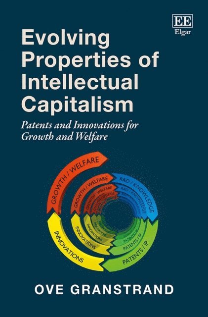 Ove Granstrand - Evolving Properties of Intellectual Capitalism, E-bok