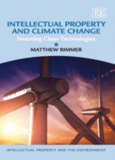 Matthew Rimmer - Intellectual Property and Climate Change, E-bok