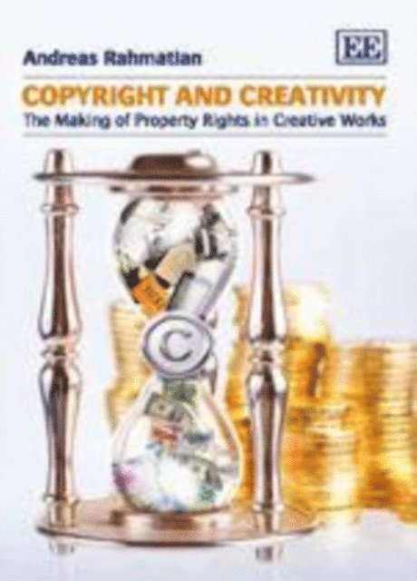Andreas Rahmatian - Copyright and Creativity, E-bok