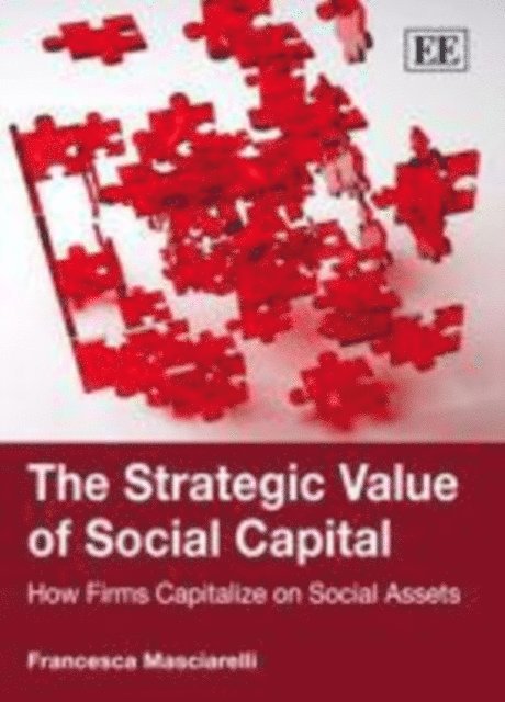 Francesca Masciarelli - Strategic Value of Social Capital, E-bok