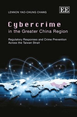 Lennon Yao-chung Chang - Cybercrime in the Greater China Region, Inbunden