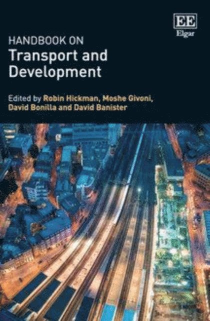 David Banister, David Bonilla, Moshe Givoni, Robin Hickman - Handbook on Transport and Development, E-bok