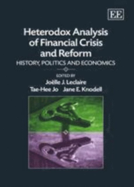 Jane Knodell, Tae-Hee Jo, Joelle Leclaire - Heterodox Analysis of Financial Crisis and Reform, E-bok