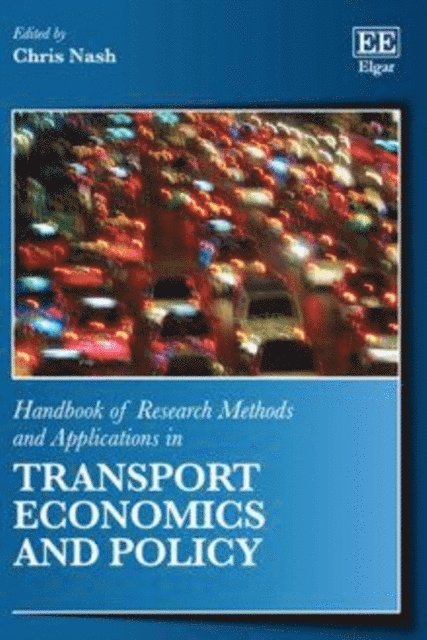 Chris Nash - Handbook of Research Methods and Applications in Transport Economics and Policy, E-bok