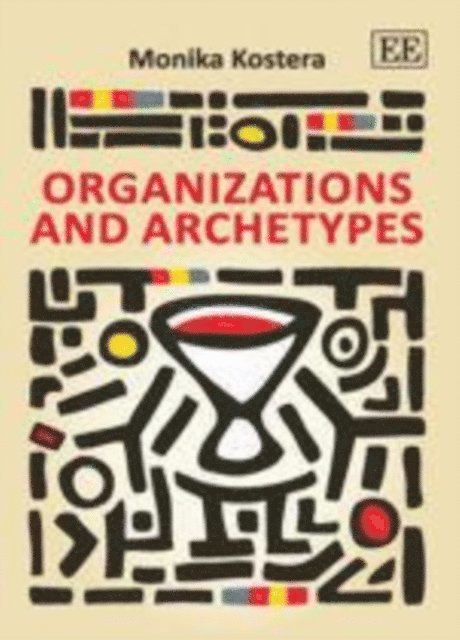 Monika Kostera - Organizations and Archetypes, E-bok