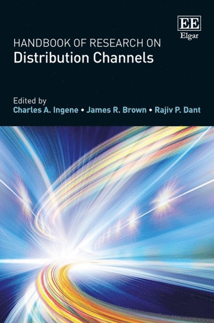 Rajiv P. Dant, James R. Brown, Charles A. Ingene - Handbook of Research on Distribution Channels, E-bok