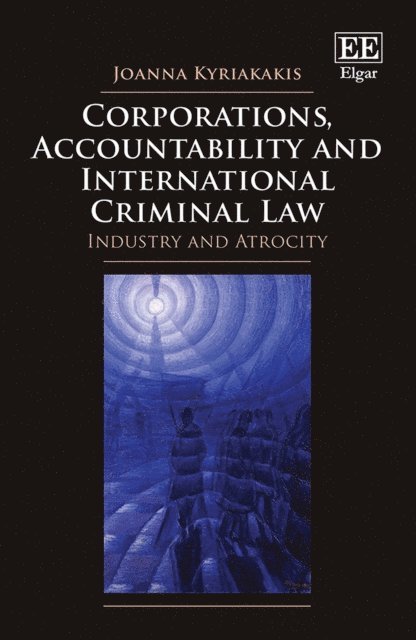Joanna Kyriakakis - Corporations, Accountability and International Criminal Law, E-bok