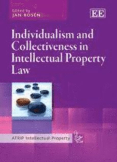 Jan Rosen - Individualism and Collectiveness in Intellectual Property Law, E-bok