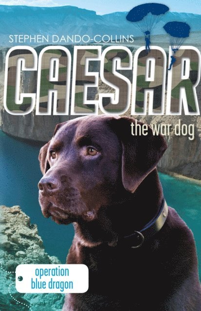 Stephen Dando-Collins - Caesar the War Dog 2: Operation Blue Dragon, E-bok