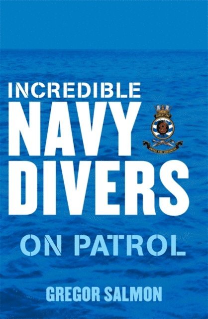 Gregor Salmon - Incredible Navy Divers: On Patrol, E-bok. Tillgänglighet: Lägg i varukorg