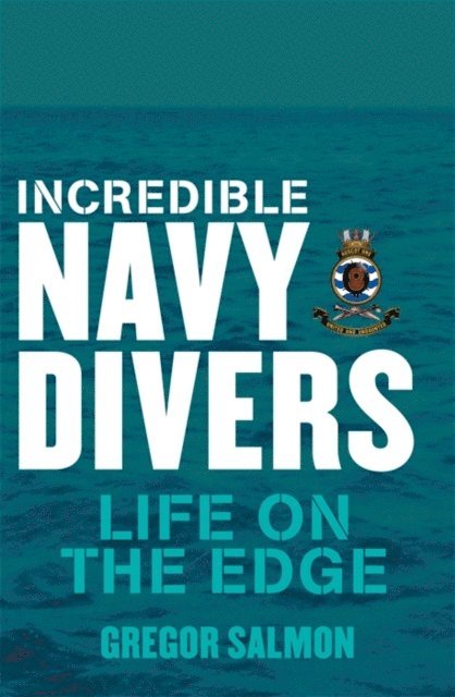 Gregor Salmon - Incredible Navy Divers: Life On The Edge, E-bok. Tillgänglighet: Lägg i varukorg