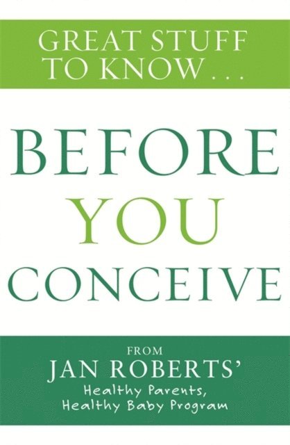 Jan Roberts - Great Stuff to Know: Before You Conceive, E-bok