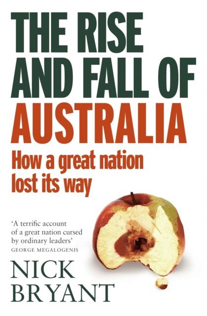 Nick Bryant - Rise and Fall of Australia, E-bok