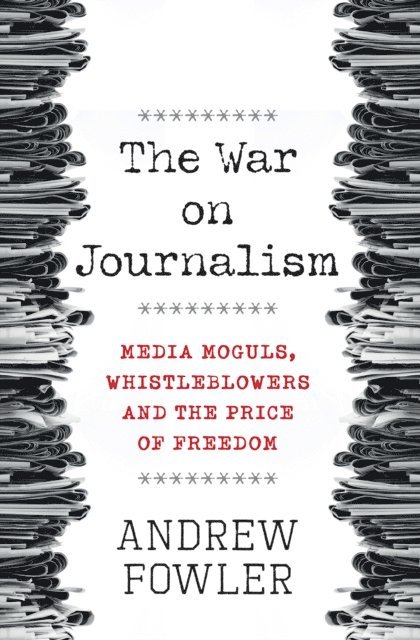 Andrew Fowler - War on Journalism, E-bok
