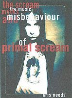 The Scream: The Music, Myths and Misbehaviour of Primal Scream