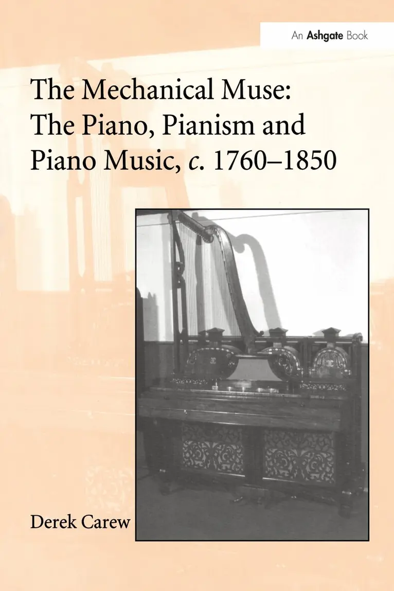 Derek Carew - Mechanical Muse: The Piano, Pianism and Piano Music, c.1760–1850, Inbunden. Tillgänglighet: Lägg i varukorg