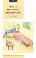 How to Survive as a Psychotherapist