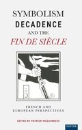 Symbolism, Decadence And The Fin De Siecle