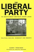 The Liberal Party In South-West Britain Since 1918
