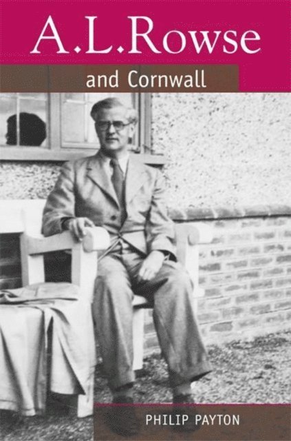 Prof. Philip Payton - A.L. Rowse And Cornwall, E-bok