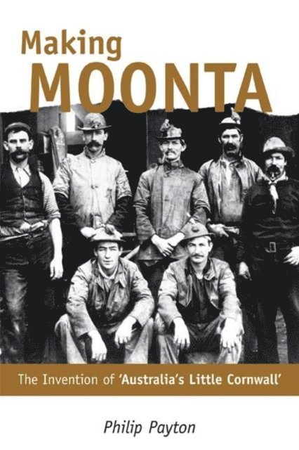 Prof. Philip Payton - Making Moonta, E-bok