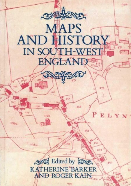 Katherine Barker, Prof. Roger Kain - Maps And History In South-West England, E-bok