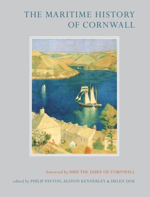 Helen Doe, Alston Kennerley, Prof. Philip Payton - Maritime History of Cornwall, E-bok
