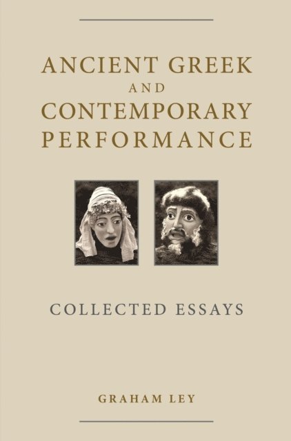 Prof. Graham Ley - Ancient Greek and Contemporary Performance, E-bok