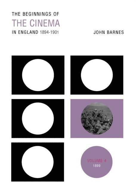 John Barnes - Beginnings Of The Cinema In England,1894-1901: Volume 4, E-bok