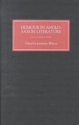 Jonathan Wilcox - Humour in Anglo-Saxon Literature, Inbunden