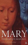 Mary: The Complete Resource