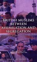 Dilwar Hussain - British Muslims Between Assimilation and Seggregation, Häftad