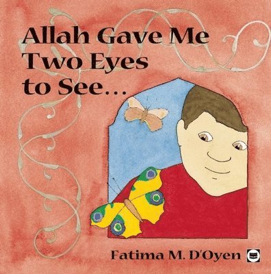 Fatima D'Oyen - Allah Gave Me Two Eyes to See, Inbunden. Tillgänglighet: Lägg i varukorg