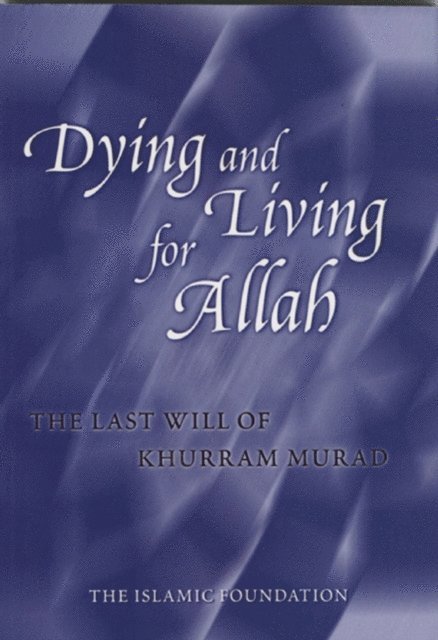 Khurram Murad - Dying and Living for Allah: The Last Will of Khurram Murad, E-bok