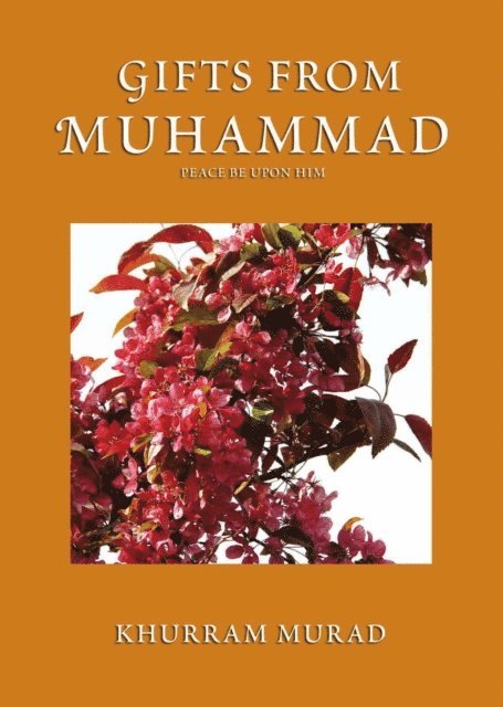 Khurram Murad - Gifts from Muhammad, E-bok