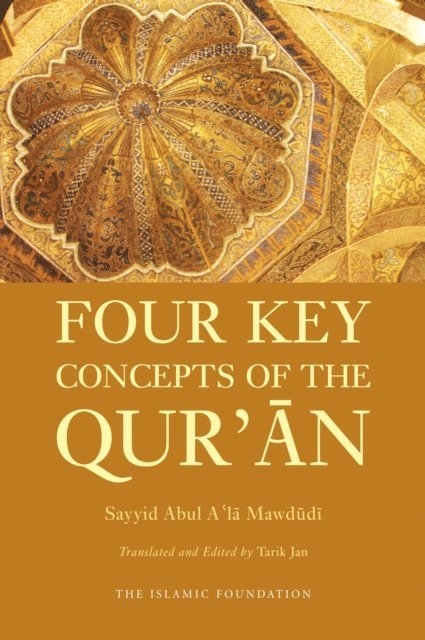 Sayyid Abul A'la Mawdudi - Four Key Concepts of the Qur'an, E-bok