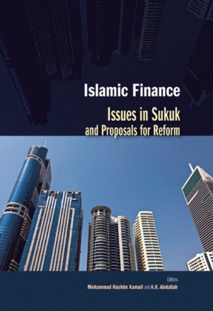 A.K. Abdullah, Mohammad Hashim Kamali - Islamic Finance: Issues in Sukuk and Proposals for Reform, E-bok