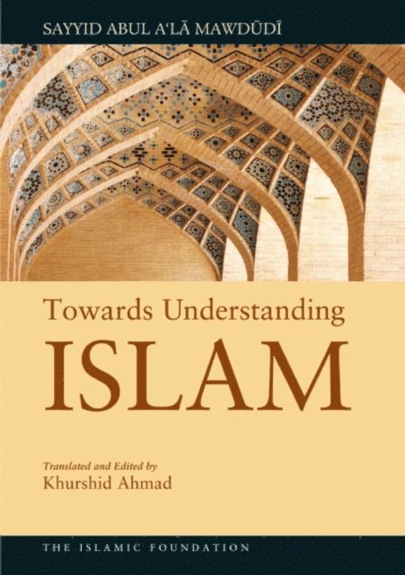 Sayyid Abul A'la Mawdudi - Towards Understanding Islam, E-bok