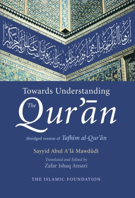 Sayyid Abul A'la Mawdudi - Towards Understanding the Qur'an, E-bok