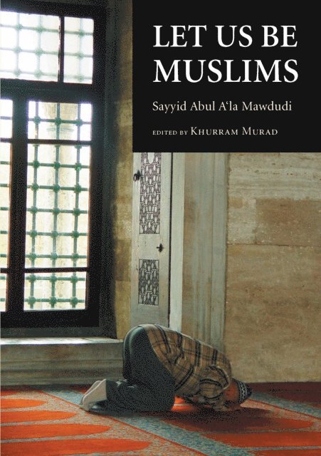 Sayyid Abul A'la Mawdudi, Khurshid Ahmad - Let Us Be Muslims, E-bok