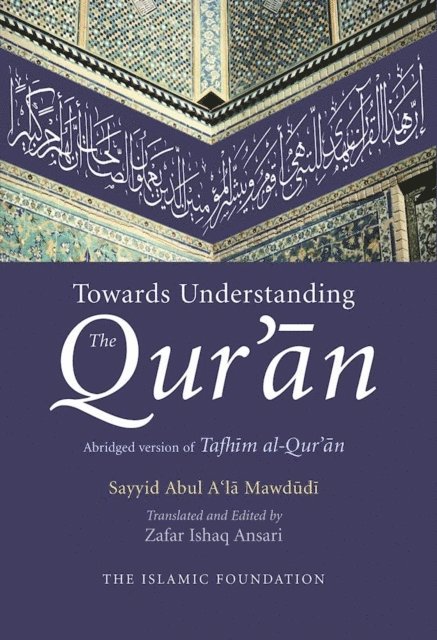 Sayyid Abul A'la Mawdudi - Towards Understanding the Qur'an, E-bok
