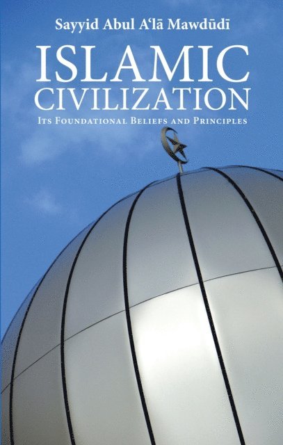 Sayyid Abul A'la Mawdudi - Islamic Civilization, E-bok
