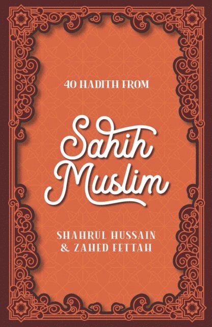 Zahed Fettah, Shahrul Hussain - 40 Hadith from Sahih Muslim, E-bok