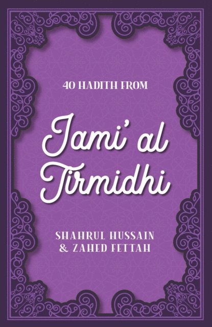 Zahed Fettah, Shahrul Hussain - 40 Hadith from Jami' al Tirmidhi, E-bok