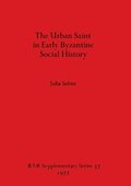 Urban Saint in Early Byzantine Social History