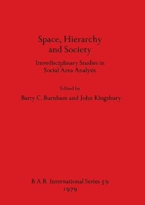 Barry C Burnham, John Kingsbury - Space Hierarchy and Society, Häftad