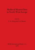 Mediaeval Moated Sites in North-west Europe